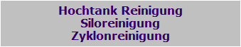 Hochtank Reinigung
Siloreinigung
Zyklonreinigung